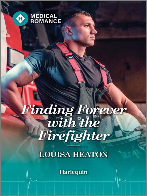 Title details for Finding Forever with the Firefighter by Louisa Heaton - Available